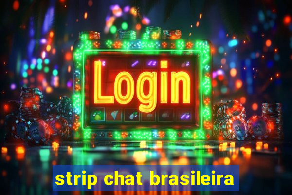 strip chat brasileira